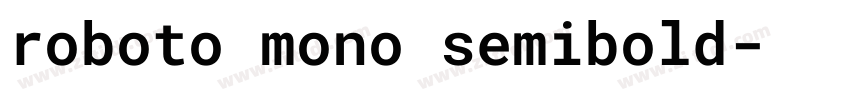 roboto mono semibold字体转换 roboto mono semibold字体转换